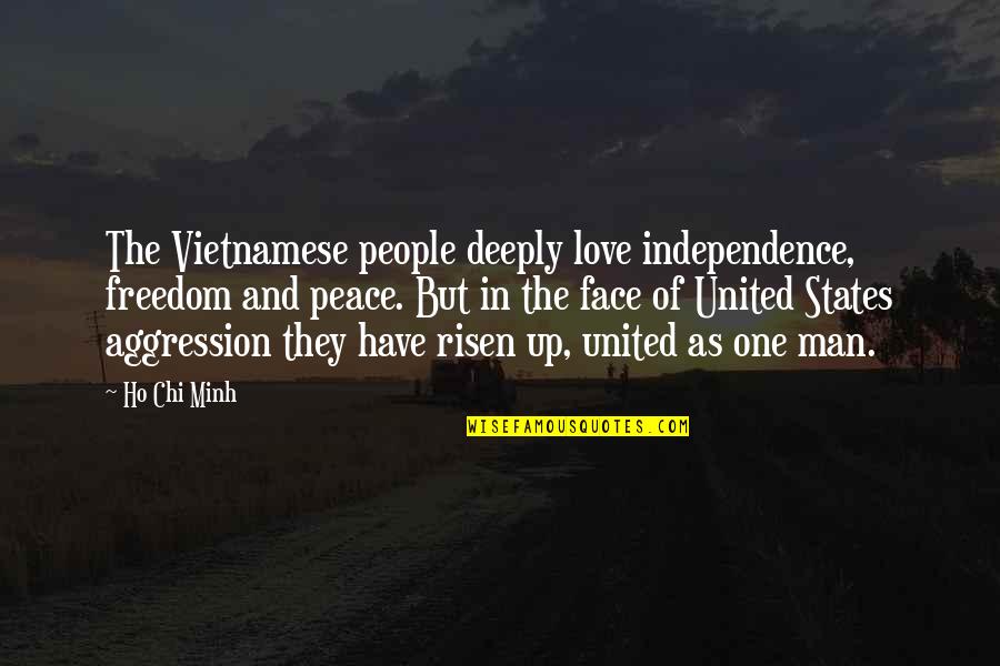 I Have Risen Quotes By Ho Chi Minh: The Vietnamese people deeply love independence, freedom and