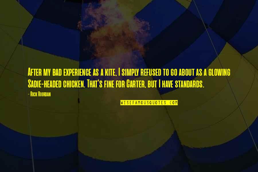I Have Standards Quotes By Rick Riordan: After my bad experience as a kite, I