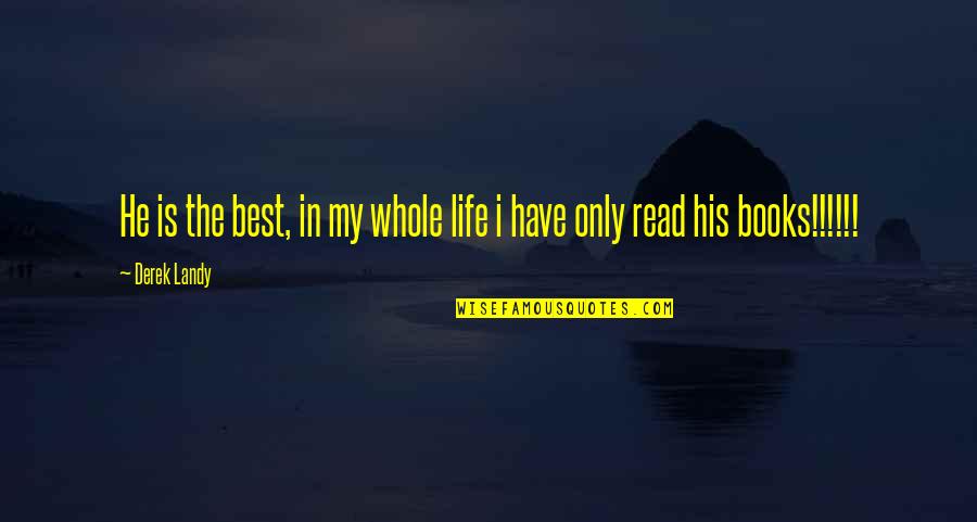 I Have The Best Life Quotes By Derek Landy: He is the best, in my whole life