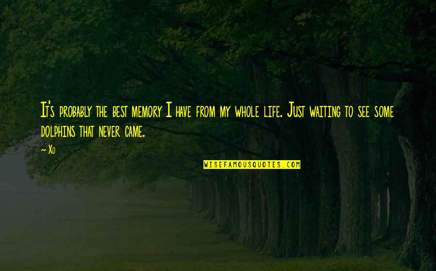 I Have The Best Life Quotes By Xo: It's probably the best memory I have from I Have The Best Life Quotes By Xo: It's probably the best memory I have from