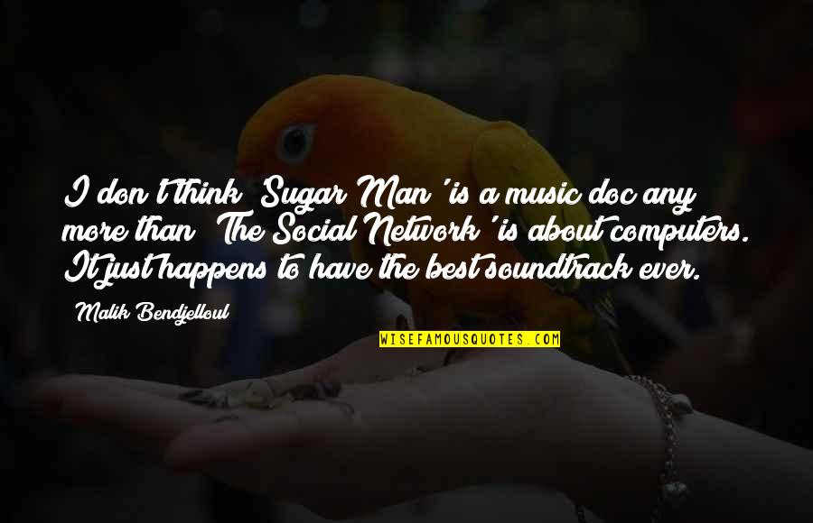 I Have The Best Man Quotes By Malik Bendjelloul: I don't think 'Sugar Man' is a music