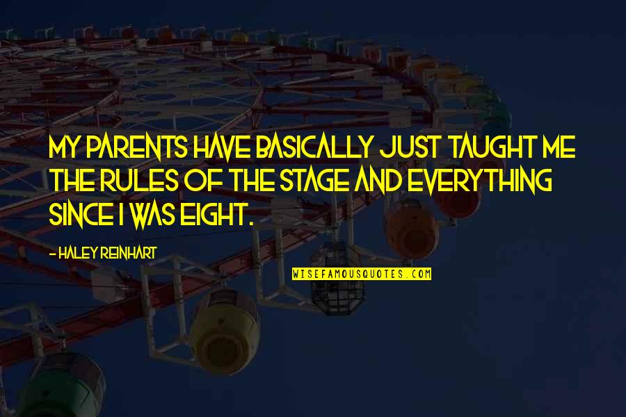 I Have The Best Parents Ever Quotes By Haley Reinhart: My parents have basically just taught me the I Have The Best Parents Ever Quotes By Haley Reinhart: My parents have basically just taught me the