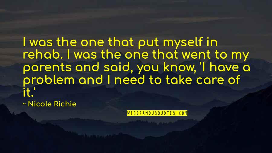 I Have To Take Care Of Myself Quotes By Nicole Richie: I was the one that put myself in