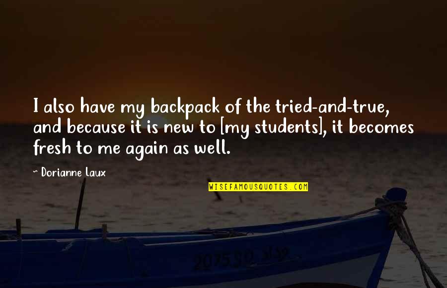 I Have Tried Quotes By Dorianne Laux: I also have my backpack of the tried-and-true,