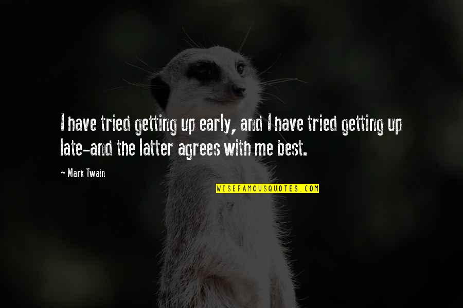 I Have Tried Quotes By Mark Twain: I have tried getting up early, and I