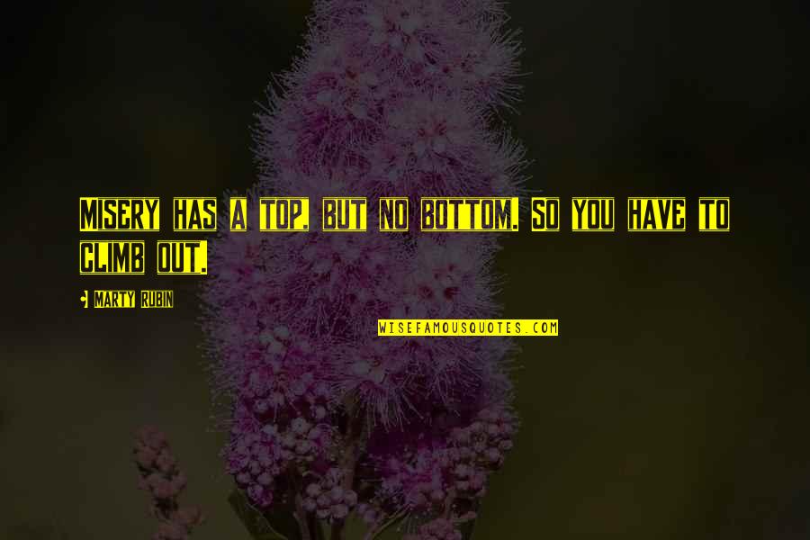 I Have Very Strong Feelings For You Quotes By Marty Rubin: Misery has a top, but no bottom. So