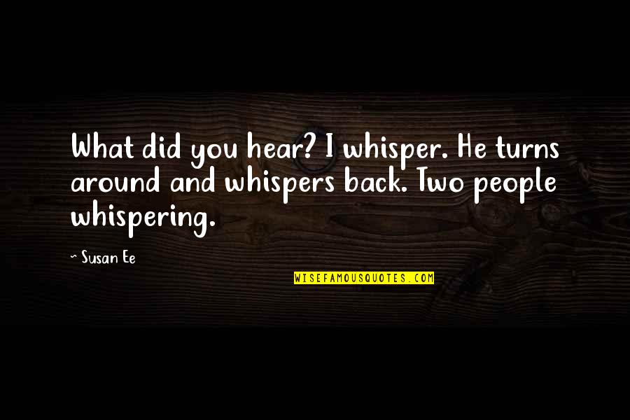I Hear Quotes By Susan Ee: What did you hear? I whisper. He turns
