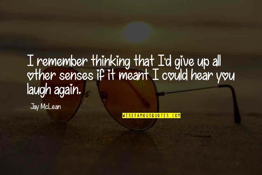 I Hear You Quotes By Jay McLean: I remember thinking that I'd give up all