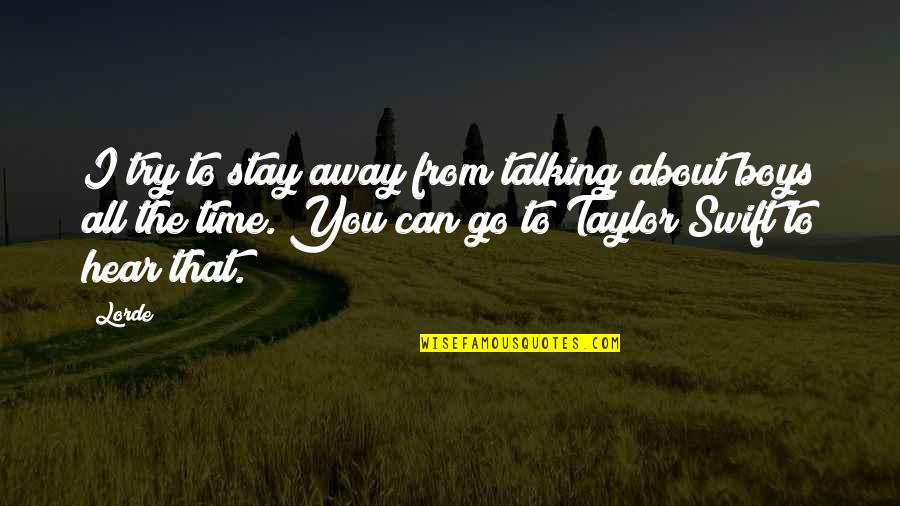 I Hear You Talking Quotes By Lorde: I try to stay away from talking about