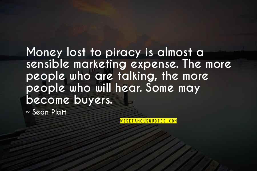 I Hear You Talking Quotes By Sean Platt: Money lost to piracy is almost a sensible