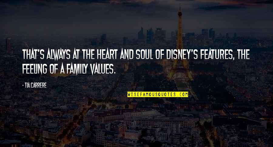 I Heart Disney Quotes By Tia Carrere: That's always at the heart and soul of