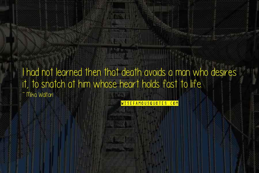 I Heart Him Quotes By Mika Waltari: I had not learned then that death avoids