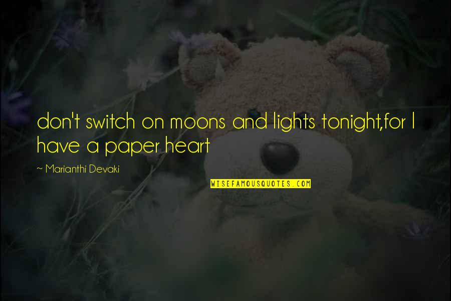I Heart Inspiration Quotes By Marianthi Devaki: don't switch on moons and lights tonight,for I