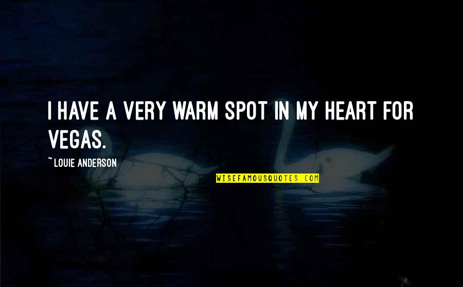 I Heart Quotes By Louie Anderson: I have a very warm spot in my