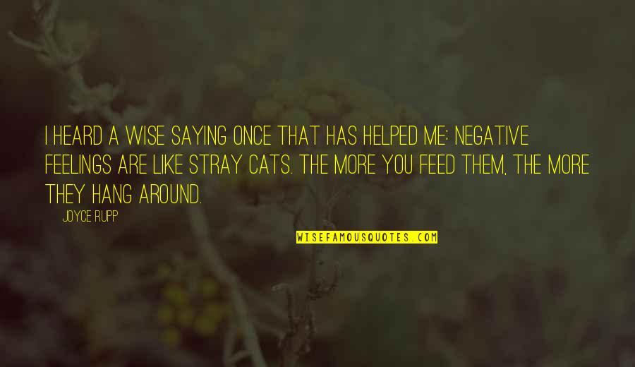I Helped You Quotes By Joyce Rupp: I heard a wise saying once that has