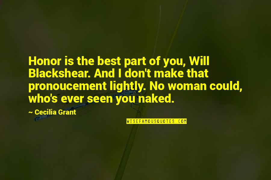 I Honor You Quotes By Cecilia Grant: Honor is the best part of you, Will