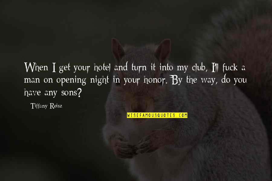 I Honor You Quotes By Tiffany Reisz: When I get your hotel and turn it