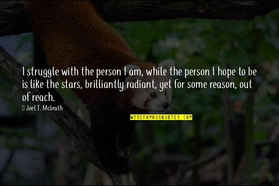 I Hope For Quotes By Joel T. McGrath: I struggle with the person I am, while