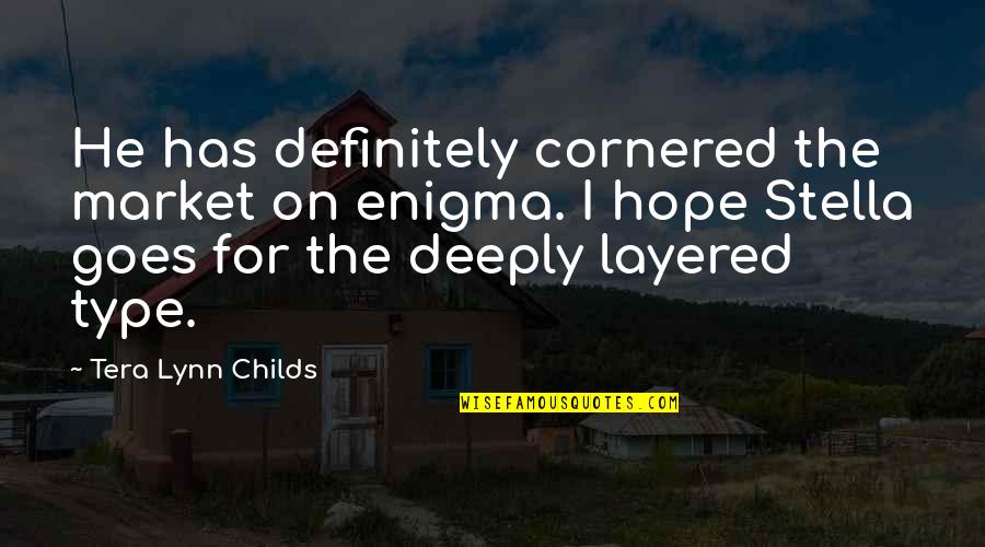 I Hope For Quotes By Tera Lynn Childs: He has definitely cornered the market on enigma.