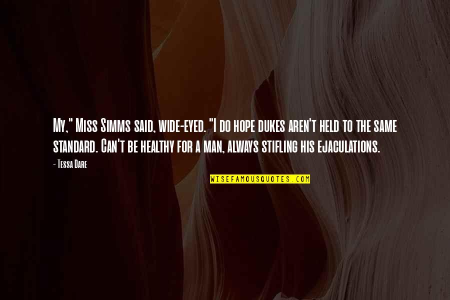 I Hope For Quotes By Tessa Dare: My," Miss Simms said, wide-eyed. "I do hope