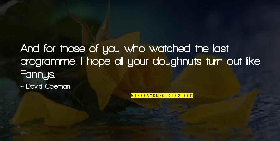 I Hope For You Quotes By David Coleman: And for those of you who watched the
