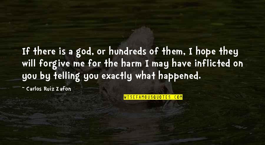 I Hope God Quotes By Carlos Ruiz Zafon: If there is a god, or hundreds of