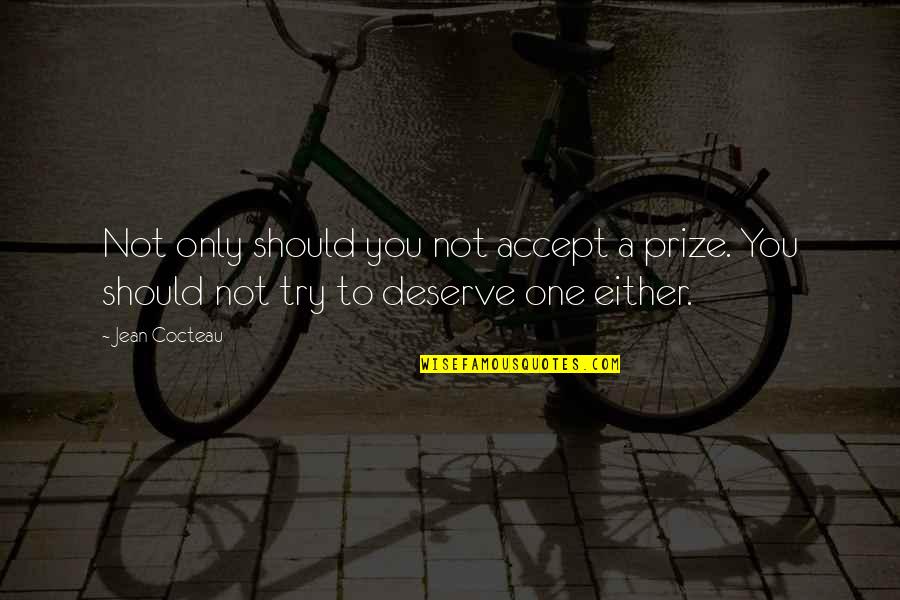 I Hope Our Relationship Will Last Forever Quotes By Jean Cocteau: Not only should you not accept a prize.