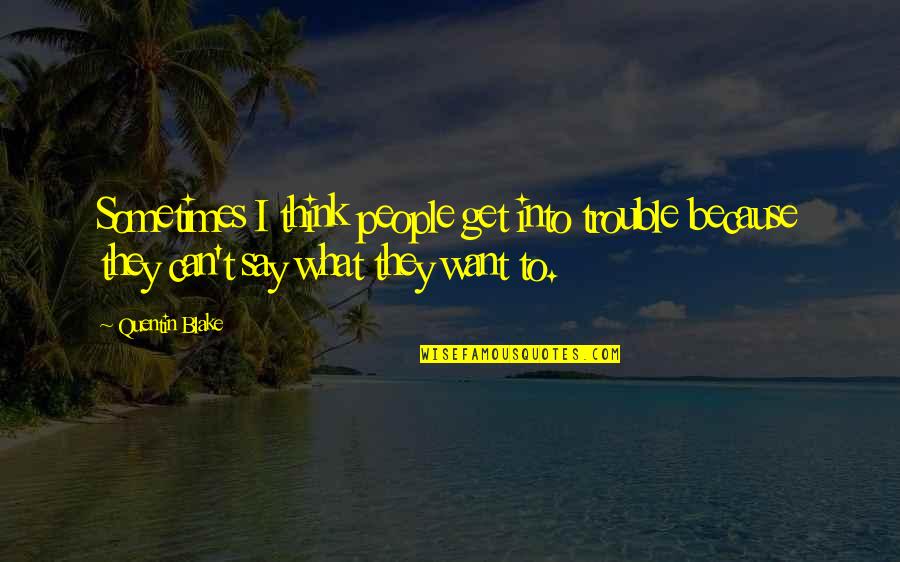 I Hope Our Relationship Will Last Forever Quotes By Quentin Blake: Sometimes I think people get into trouble because
