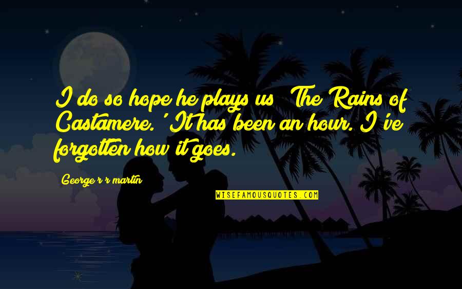I Hope So Quotes By George R R Martin: I do so hope he plays us 'The I Hope So Quotes By George R R Martin: I do so hope he plays us 'The