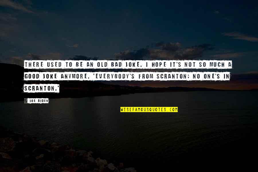I Hope So Quotes By Joe Biden: There used to be an old bad joke. I Hope So Quotes By Joe Biden: There used to be an old bad joke.