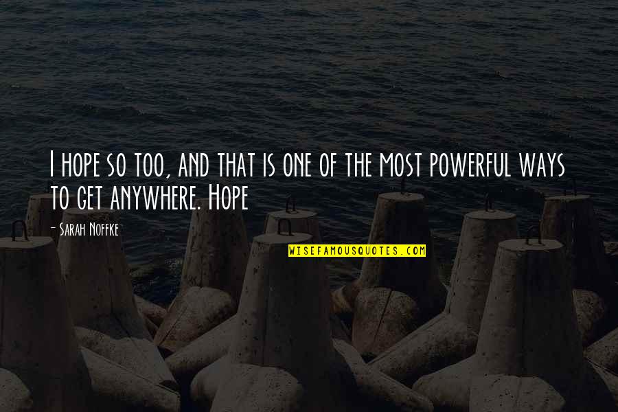 I Hope So Quotes By Sarah Noffke: I hope so too, and that is one