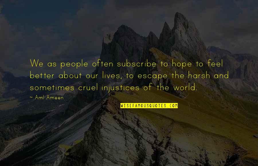 I Hope You Feel Better Soon Quotes By Aml Ameen: We as people often subscribe to hope to I Hope You Feel Better Soon Quotes By Aml Ameen: We as people often subscribe to hope to