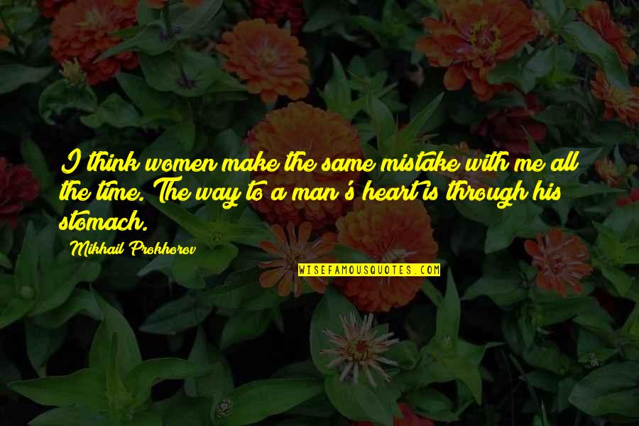 I Hope You Feel Better Soon Quotes By Mikhail Prokhorov: I think women make the same mistake with