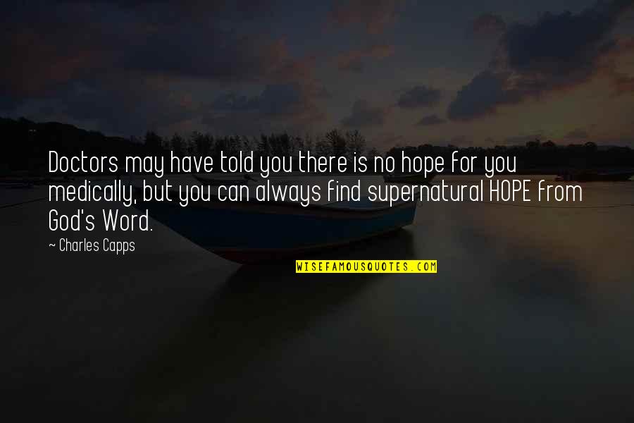 I Hope You Find It Quotes By Charles Capps: Doctors may have told you there is no