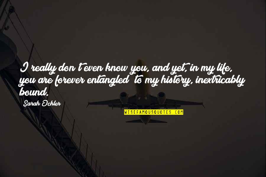 I Hope You Know Quotes By Sarah Ockler: I really don't even know you, and yet, I Hope You Know Quotes By Sarah Ockler: I really don't even know you, and yet,