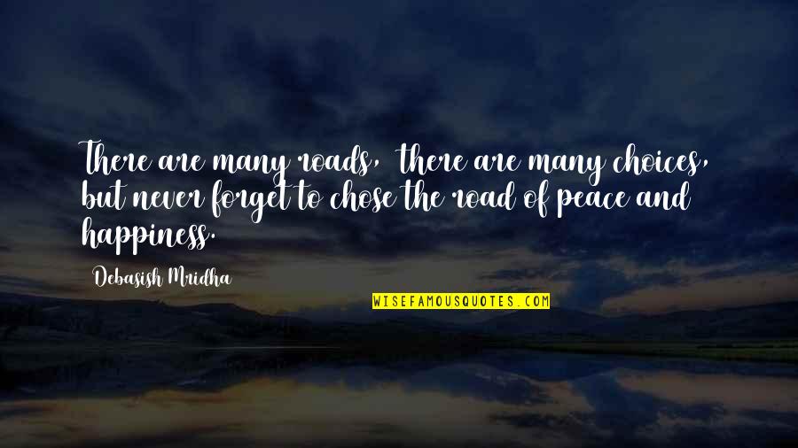 I Hope You Never Forget Quotes By Debasish Mridha: There are many roads, there are many choices,