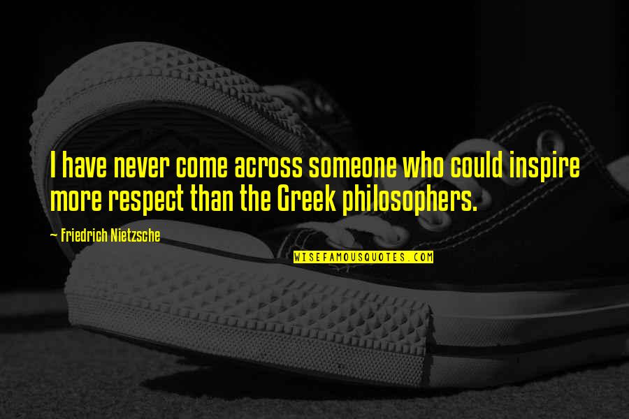 I Inspire Quotes By Friedrich Nietzsche: I have never come across someone who could I Inspire Quotes By Friedrich Nietzsche: I have never come across someone who could