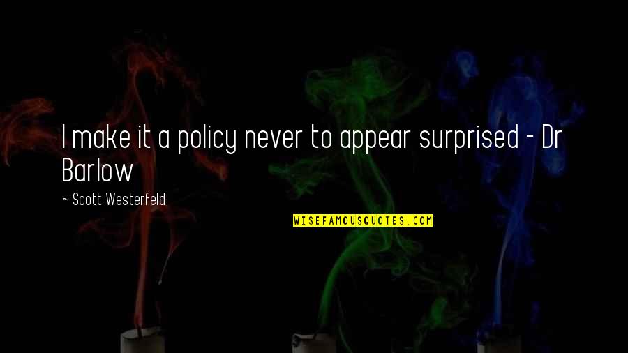 I It Quotes By Scott Westerfeld: I make it a policy never to appear