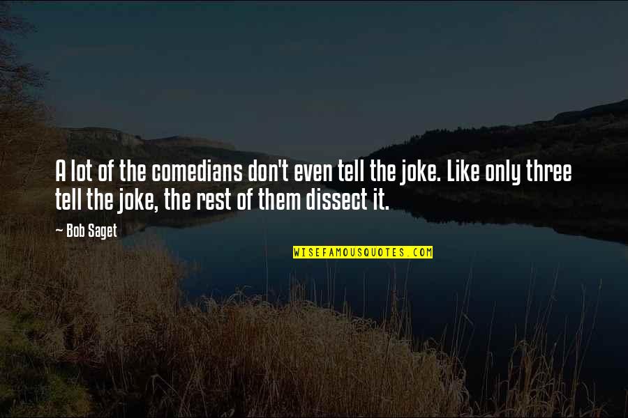 I Joke A Lot Quotes By Bob Saget: A lot of the comedians don't even tell