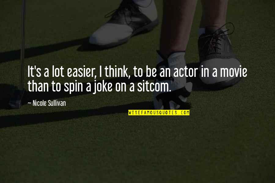 I Joke A Lot Quotes By Nicole Sullivan: It's a lot easier, I think, to be