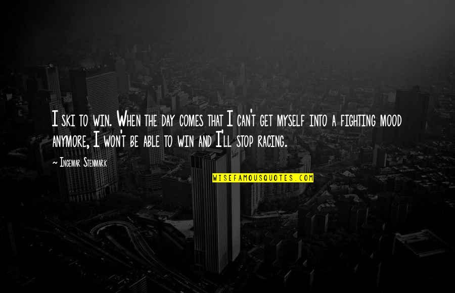 I Just Can't Anymore Quotes By Ingemar Stenmark: I ski to win. When the day comes