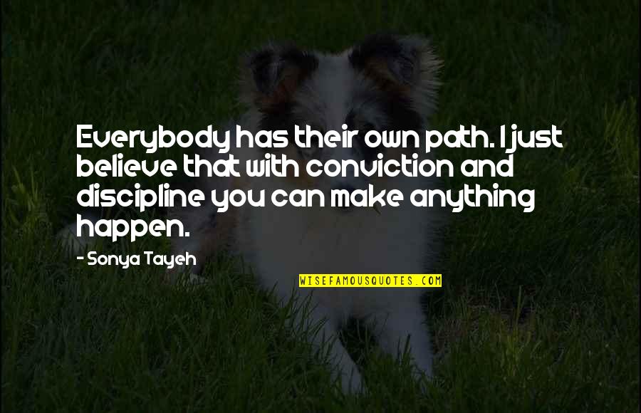 I Just Can't Believe Quotes By Sonya Tayeh: Everybody has their own path. I just believe I Just Can't Believe Quotes By Sonya Tayeh: Everybody has their own path. I just believe