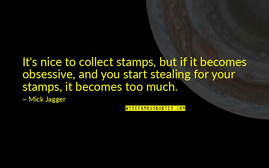 I Just Cant Funny Quotes By Mick Jagger: It's nice to collect stamps, but if it