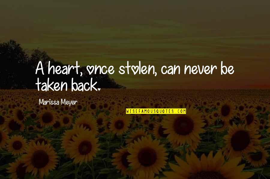 I Just Can't Love You Back Quotes By Marissa Meyer: A heart, once stolen, can never be taken