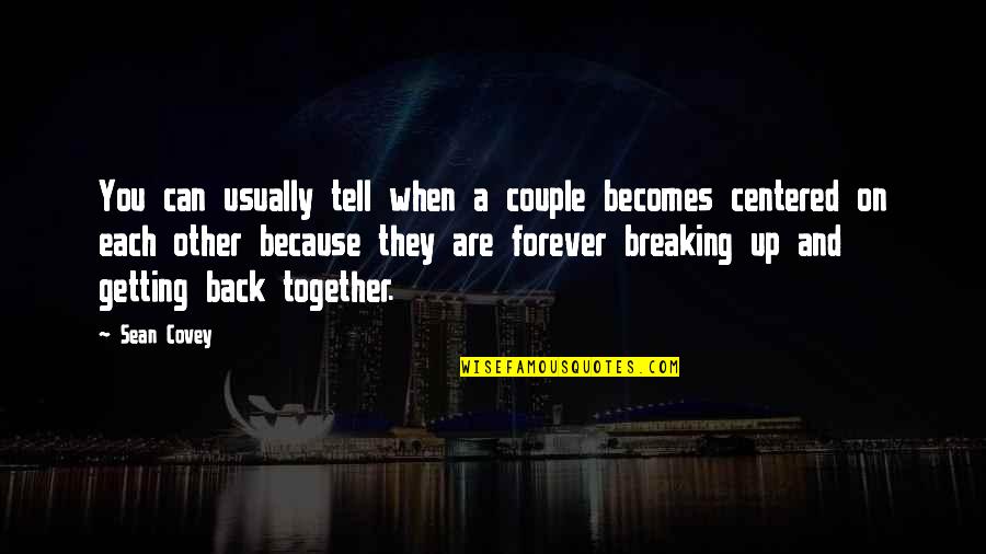 I Just Can't Love You Back Quotes By Sean Covey: You can usually tell when a couple becomes