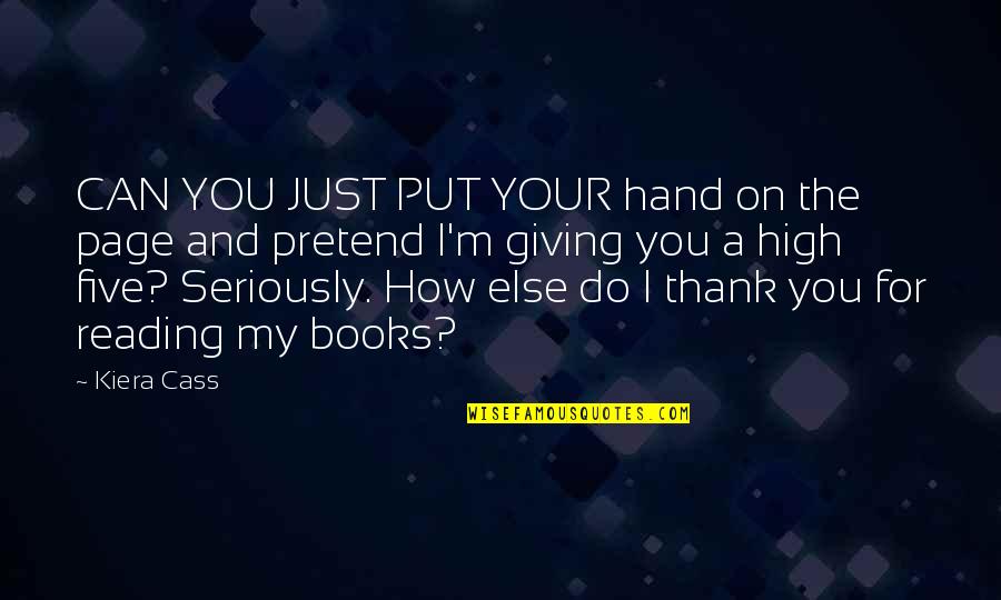 I Just Can't Pretend Quotes By Kiera Cass: CAN YOU JUST PUT YOUR hand on the