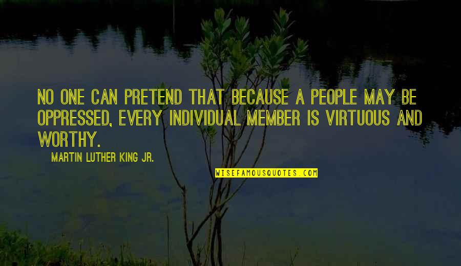 I Just Can't Pretend Quotes By Martin Luther King Jr.: No one can pretend that because a people I Just Can't Pretend Quotes By Martin Luther King Jr.: No one can pretend that because a people