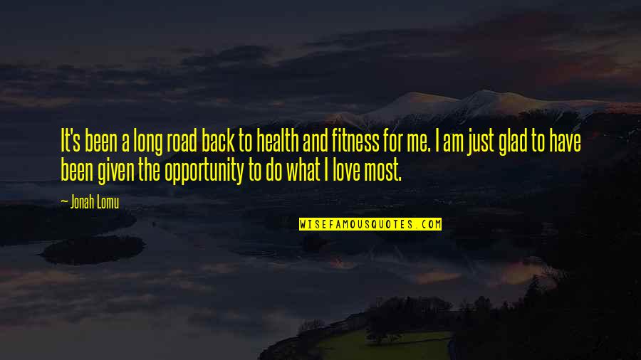 I Just Do It Quotes By Jonah Lomu: It's been a long road back to health