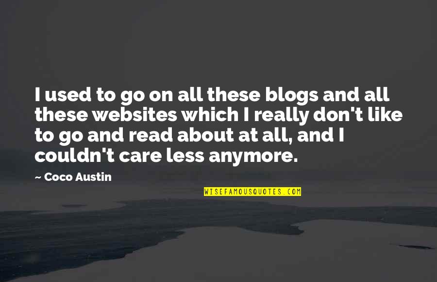 I Just Don't Care Anymore Quotes By Coco Austin: I used to go on all these blogs