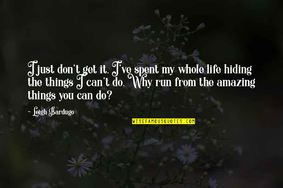 I Just Don't Get It Quotes By Leigh Bardugo: I just don't get it. I've spent my